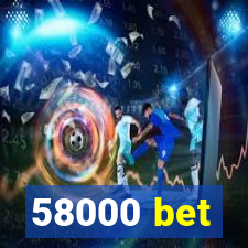 58000 bet